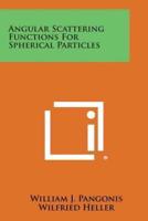 Angular Scattering Functions for Spherical Particles