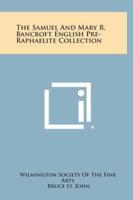 The Samuel and Mary R. Bancroft English Pre-Raphaelite Collection