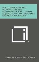 Social Progress and Happiness in the Philosophy of St. Thomas Aquinas and Contemporary American Sociology