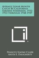 Average Lunar Month Catch by California Sardine Fishermen, 1932-1933 Through 1948-1949