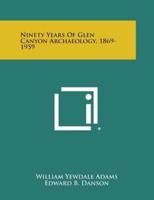 Ninety Years of Glen Canyon Archaeology, 1869-1959
