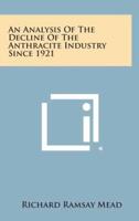 An Analysis of the Decline of the Anthracite Industry Since 1921