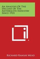 An Analysis of the Decline of the Anthracite Industry Since 1921