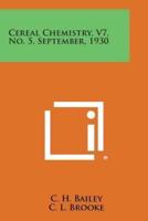 Cereal Chemistry, V7, No. 5, September, 1930