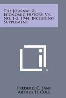 The Journal of Economic History, V4, No. 1-2, 1944, Including Supplement