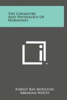 The Chemistry And Physiology Of Hormones