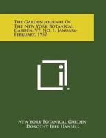 The Garden Journal of the New York Botanical Garden, V7, No. 1, January-February, 1957