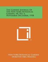 The Garden Journal of the New York Botanical Garden, V8, No. 6, November-December, 1958