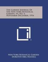 The Garden Journal of the New York Botanical Garden, V4, No. 6, November-December, 1954