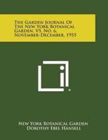 The Garden Journal of the New York Botanical Garden, V5, No. 6, November-December, 1955