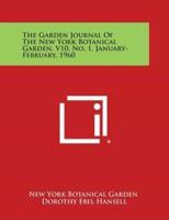 The Garden Journal of the New York Botanical Garden, V10, No. 1, January-February, 1960