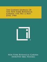 The Garden Journal of the New York Botanical Garden, V10, No. 3, May-June, 1960