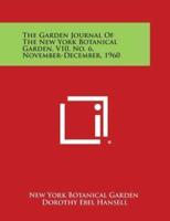 The Garden Journal of the New York Botanical Garden, V10, No. 6, November-December, 1960