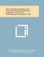 The Garden Journal of the New York Botanical Garden, V11, No. 6, November-December, 1961