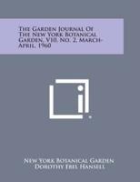 The Garden Journal of the New York Botanical Garden, V10, No. 2, March-April, 1960