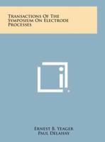 Transactions of the Symposium on Electrode Processes