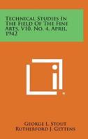 Technical Studies in the Field of the Fine Arts, V10, No. 4, April, 1942