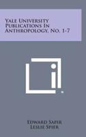 Yale University Publications in Anthropology, No. 1-7