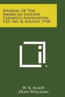 Journal of the American Leather Chemists Association, V25, No. 8, August, 1930