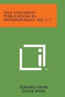Yale University Publications in Anthropology, No. 1-7