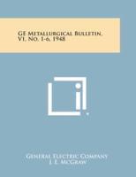 GE Metallurgical Bulletin, V1, No. 1-6, 1948