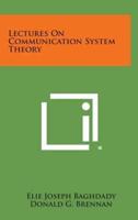 Lectures on Communication System Theory