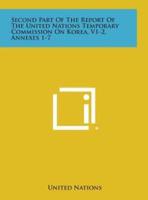 Second Part of the Report of the United Nations Temporary Commission on Korea, V1-2, Annexes 1-7