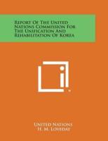 Report of the United Nations Commission for the Unification and Rehabilitation of Korea