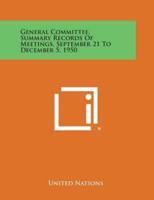 General Committee, Summary Records of Meetings, September 21 to December 5, 1950