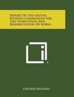 Report of the United Nations Commission for the Unification and Rehabilitation of Korea