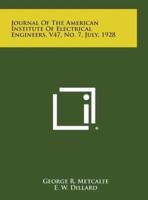 Journal of the American Institute of Electrical Engineers, V47, No. 7, July, 1928