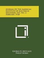 Journal of the American Institute of Electrical Engineers, V47, No. 2, February, 1928