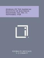 Journal of the American Institute of Electrical Engineers, V47, No. 11, November, 1928