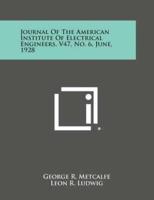 Journal of the American Institute of Electrical Engineers, V47, No. 6, June, 1928