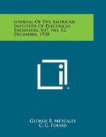 Journal of the American Institute of Electrical Engineers, V47, No. 12, December, 1928