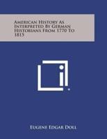 American History as Interpreted by German Historians from 1770 to 1815