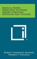Medical Papers Dedicated to Henry Asbury Christian, Physician and Teacher