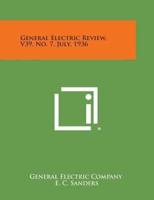 General Electric Review, V39, No. 7, July, 1936