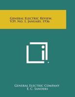 General Electric Review, V39, No. 1, January, 1936