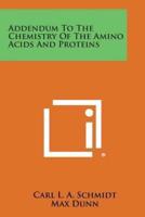 Addendum to the Chemistry of the Amino Acids and Proteins