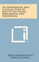 An Experimental And Clinical Study Of Pain In The Pleura, Pericardium And Peritoneum