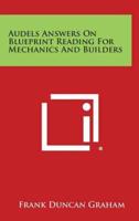 Audels Answers on Blueprint Reading for Mechanics and Builders