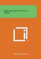 Bob and Betty's Play Days