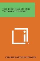 The Teaching of Old Testament History