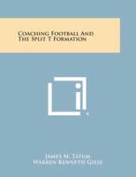 Coaching Football and the Split T Formation