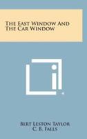 The East Window and the Car Window