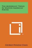 The Modernist Trend in Spanish-American Poetry