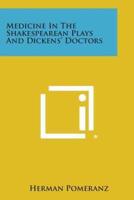 Medicine In The Shakespearean Plays And Dickens' Doctors