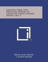 Ceramics from Two Preclassic Periods at Chiapa De Corzo, Chiapas, Mexico, No. 4