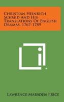 Christian Heinrich Schmid and His Translations of English Dramas, 1767-1789